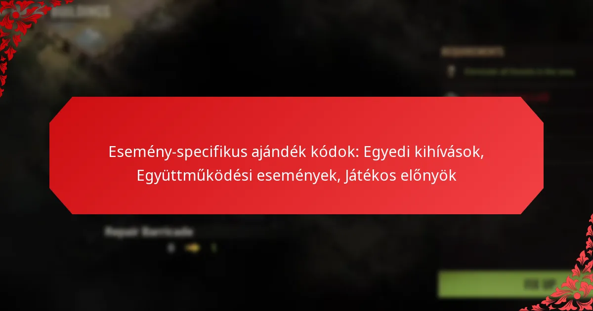 Esemény-specifikus ajándék kódok: Egyedi kihívások, Együttműködési események, Játékos előnyök