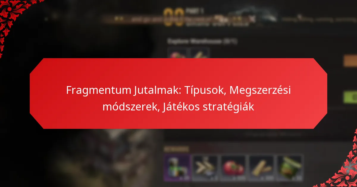 Fragmentum Jutalmak: Típusok, Megszerzési módszerek, Játékos stratégiák
