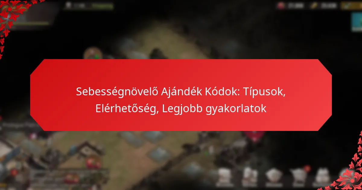 Sebességnövelő Ajándék Kódok: Típusok, Elérhetőség, Legjobb gyakorlatok