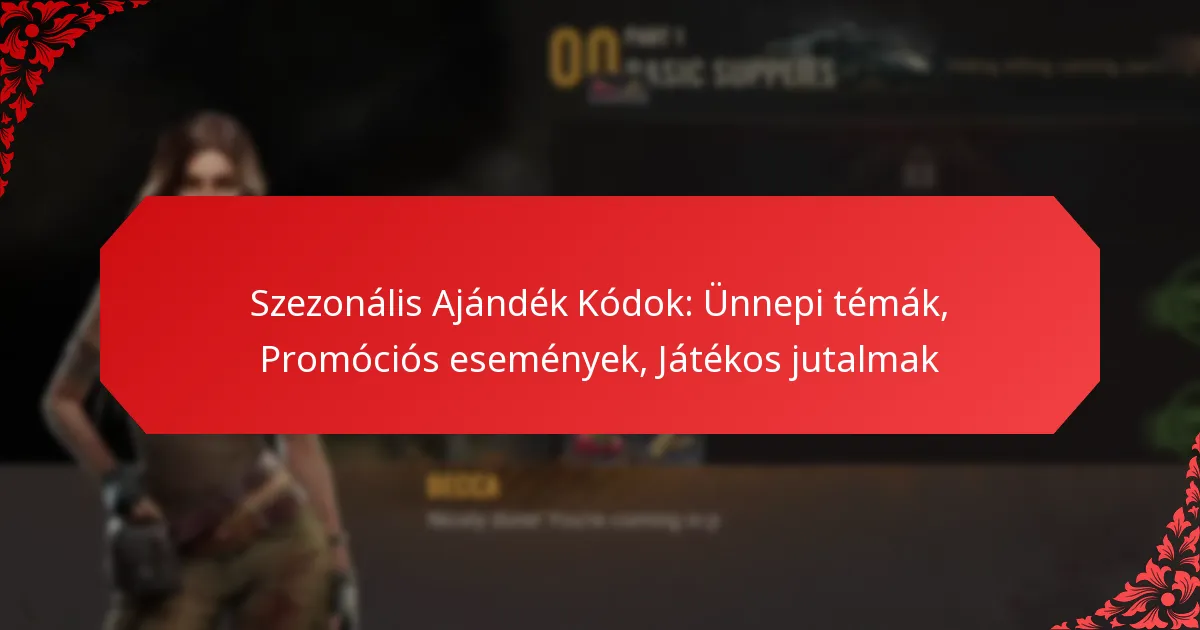 Szezonális Ajándék Kódok: Ünnepi témák, Promóciós események, Játékos jutalmak
