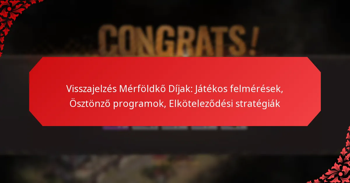 Visszajelzés Mérföldkő Díjak: Játékos felmérések, Ösztönző programok, Elköteleződési stratégiák