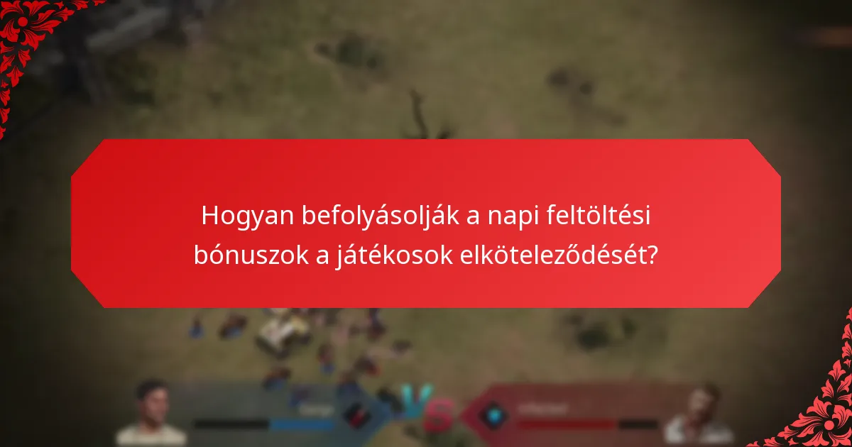 Milyen gyakran kínálnak napi feltöltési bónuszokat?