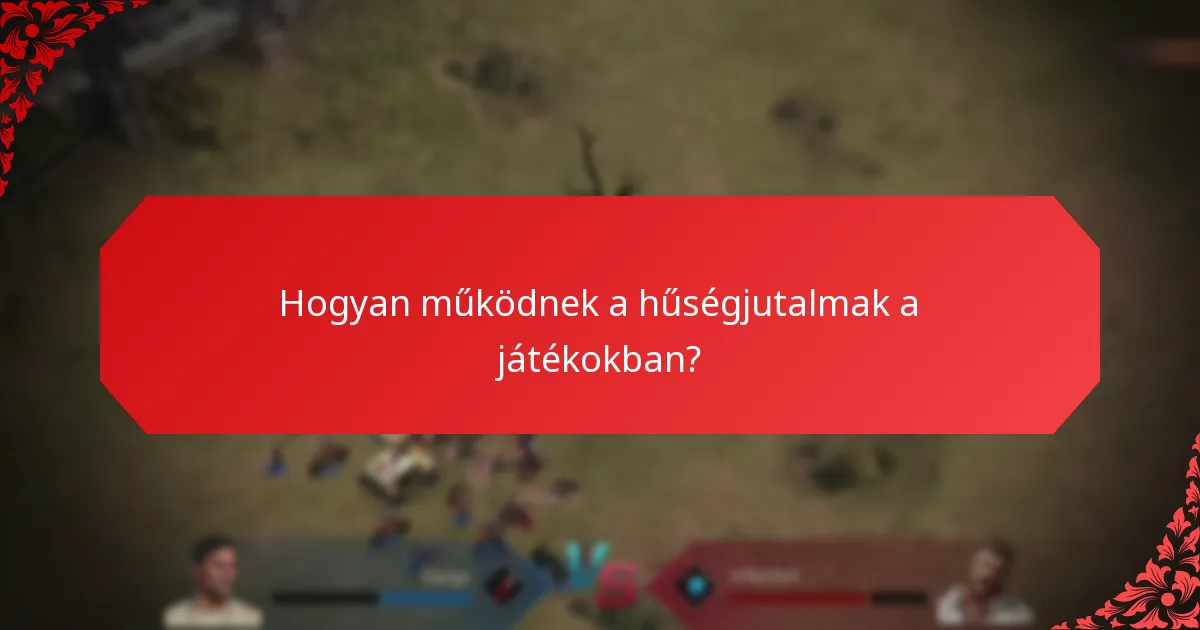 Hogyan működnek a hűségjutalmak a játékokban?