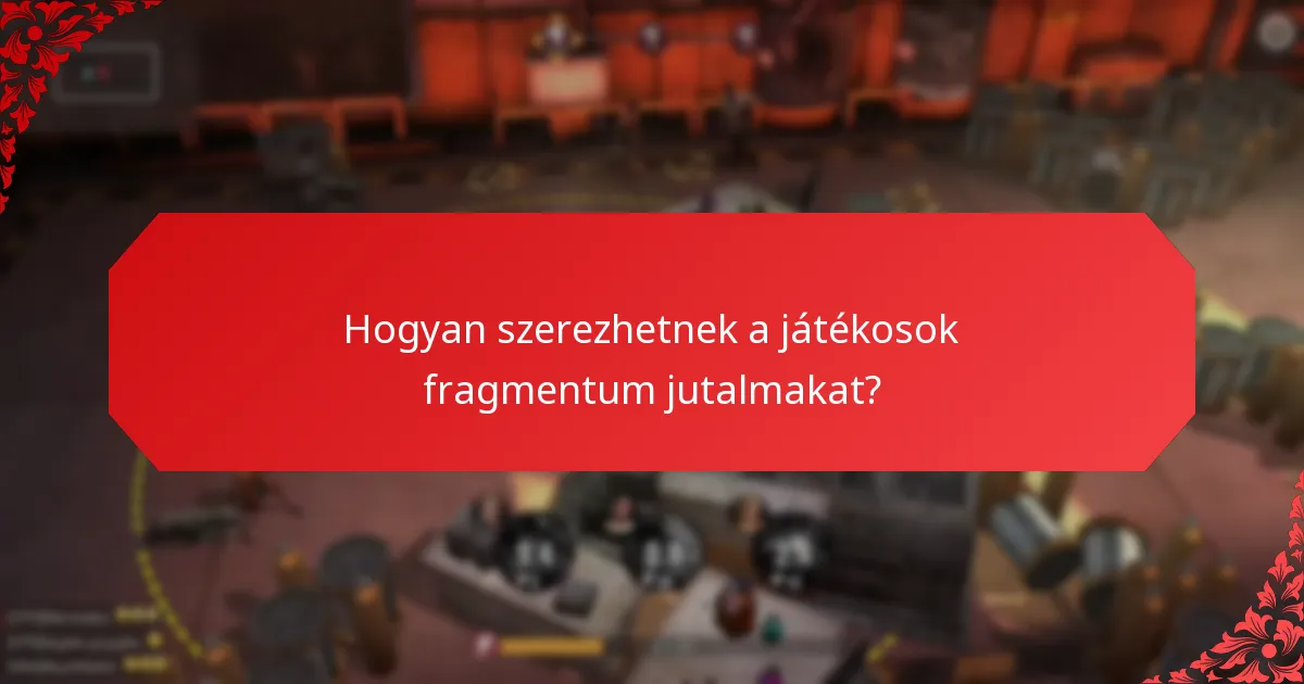 Milyen stratégiák javíthatják a fragmentum jutalmak felhasználását?