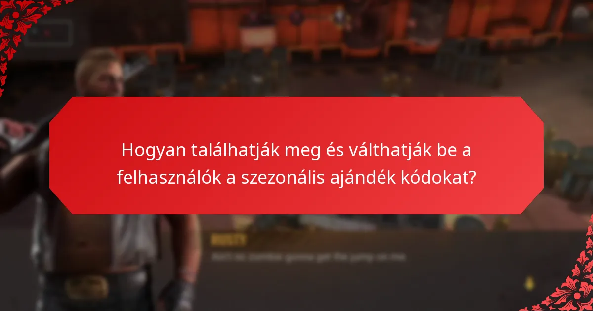 Milyen típusú szezonális ajándék kódok érhetők el?