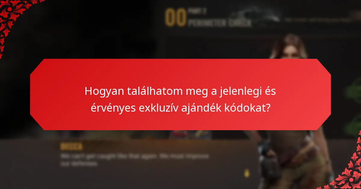 Hogyan találhatom meg a jelenlegi és érvényes exkluzív ajándék kódokat?