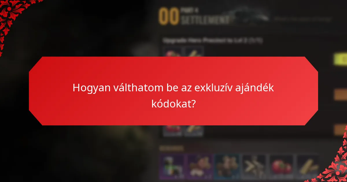 Hogyan válthatom be az exkluzív ajándék kódokat?