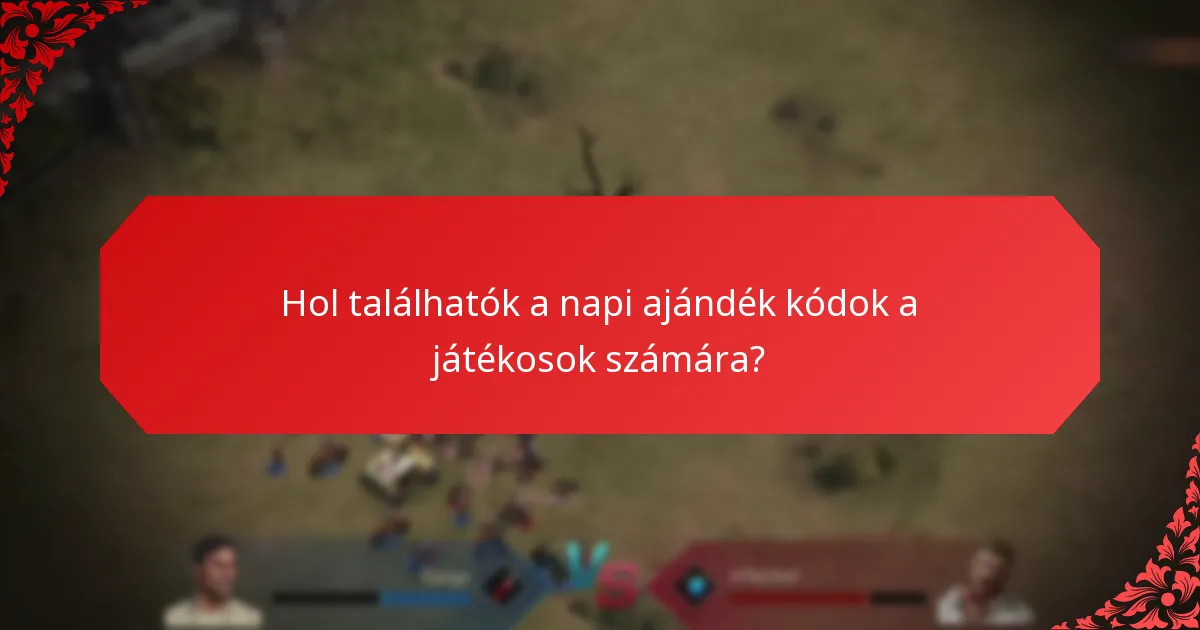 Hol találhatók a napi ajándék kódok a játékosok számára?