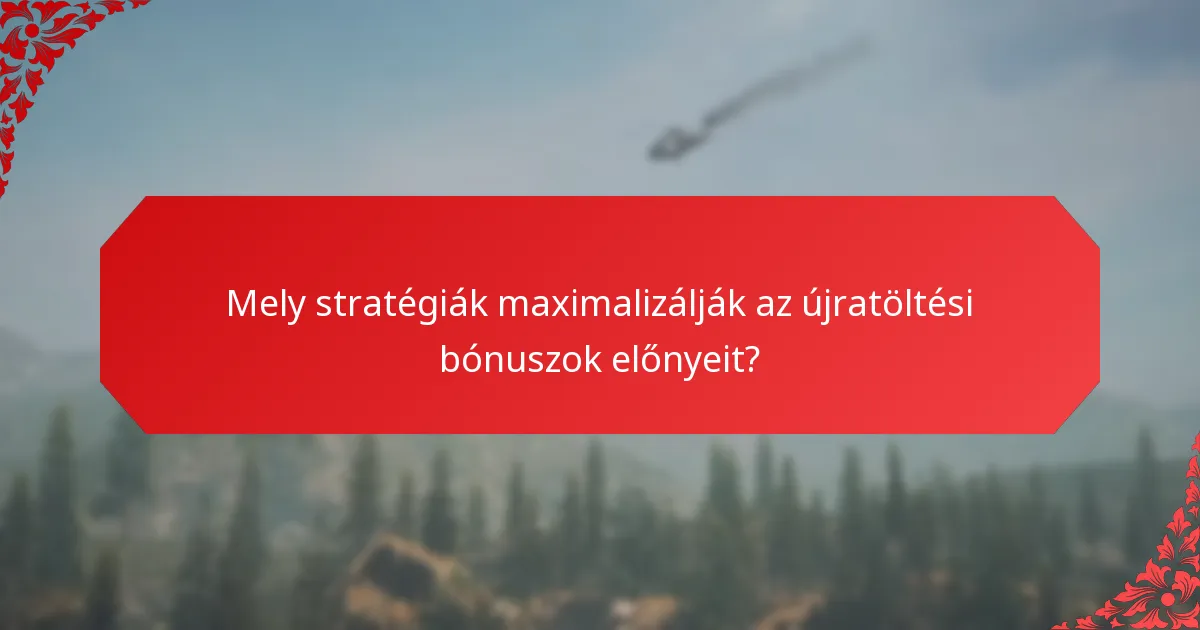 Hogyan fokozzák az újratöltési bónuszok a játékosok elköteleződését?