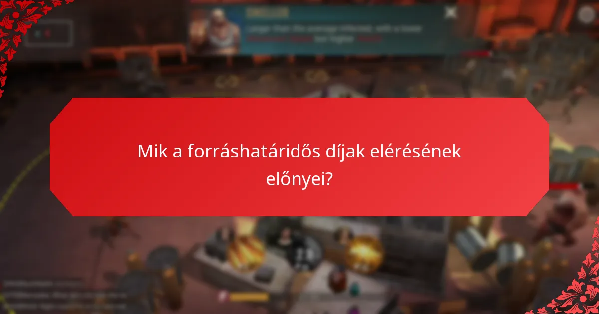 Mik a forráshatáridős díjak elérésének előnyei?