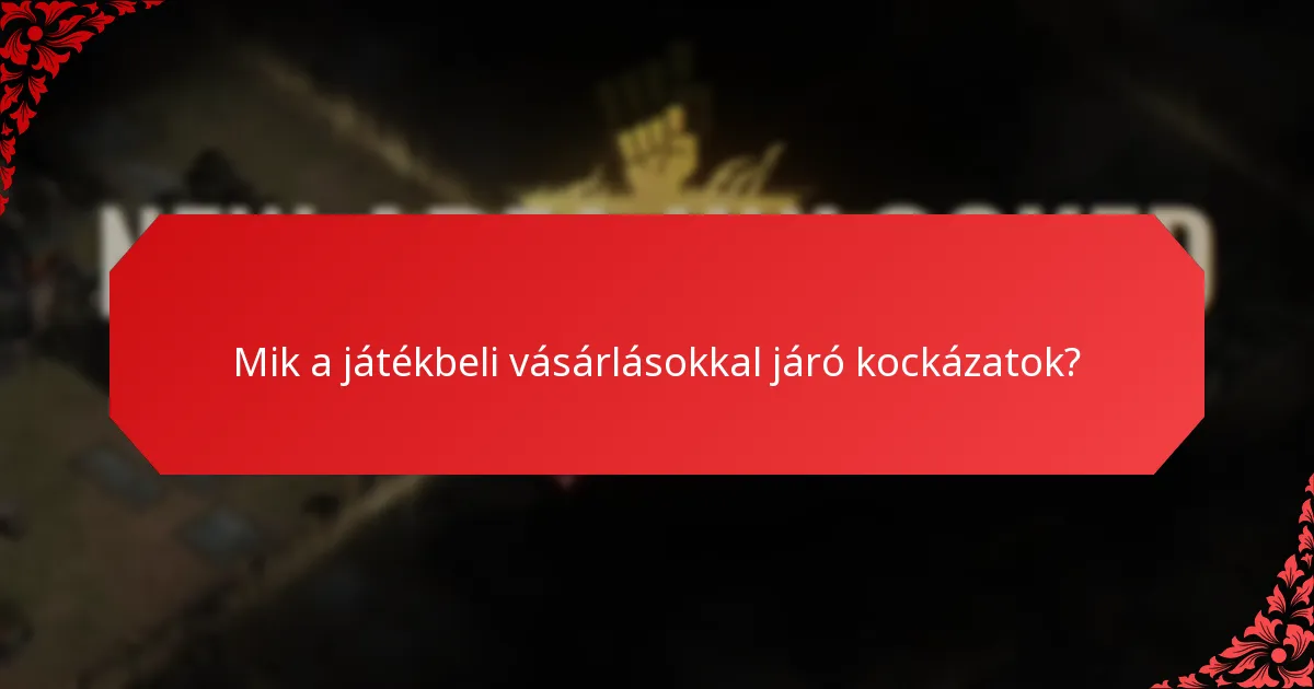Mik a játékbeli vásárlásokkal járó kockázatok?