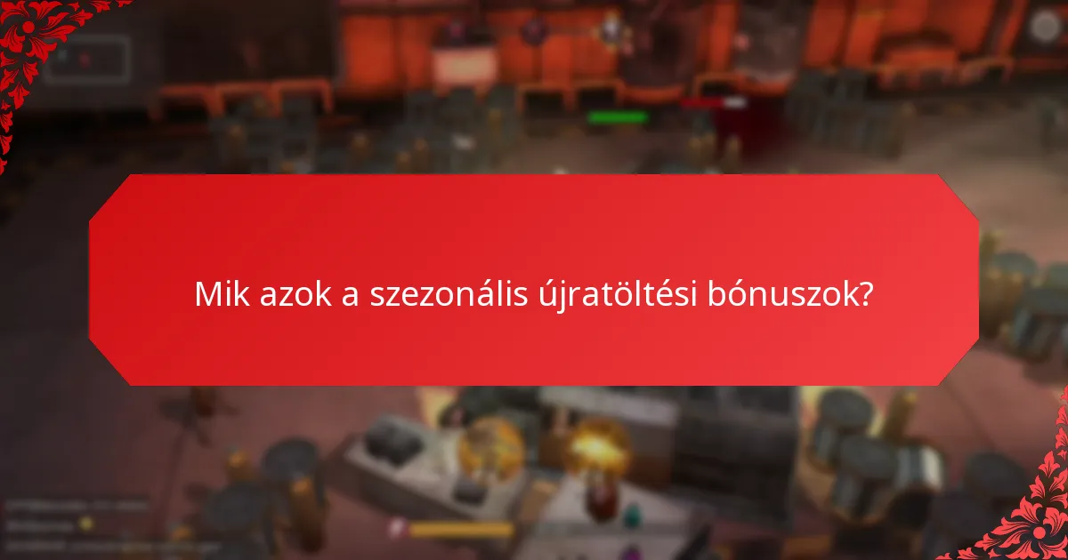 Hogyan hasonlíthatók össze a szezonális újratöltési bónuszok különböző játékokban?